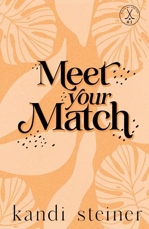 Meet Your Match by Kandi Steiner