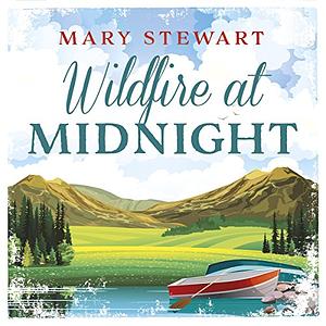 Wildfire at Midnight by Mary Stewart