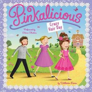 Pinkalicious: Crazy Hair Day by Victoria Kann