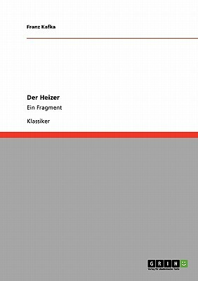 Der Heizer: Ein Fragment by Franz Kafka