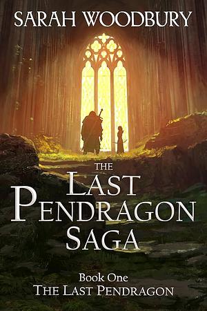 The Last Pendragon by Sarah Woodbury