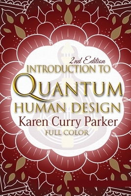 Introduction to Quantum Human Design (Color) by Karen Curry Parker, Kristin Anne