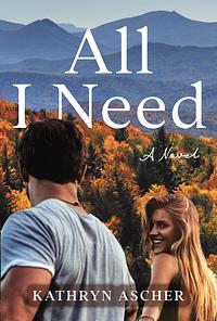 All I Need by Kathryn Ascher