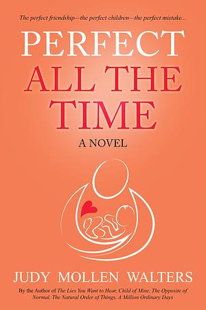 Perfect All the Time by Judy Mollen Walters, Judy Mollen Walters