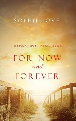 For Now and Forever (The Inn at Sunset Harbor-Book 1) by Sophie Love