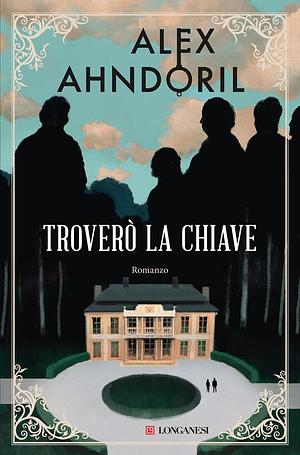 Troverò la chiave by Alex Ahndoril