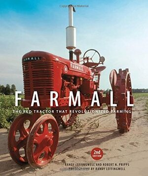 Farmall: The Red Tractor that Revolutionized Farming by Robert N. Pripps, Randy Leffingwell