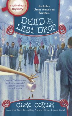 Dead to the Last Drop by Cleo Coyle