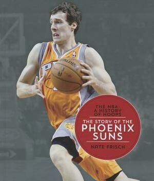 The Story of the Phoenix Suns by Nate Frisch