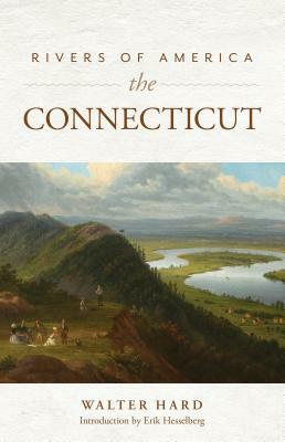 Rivers of America: The Connecticut by Walter Hard