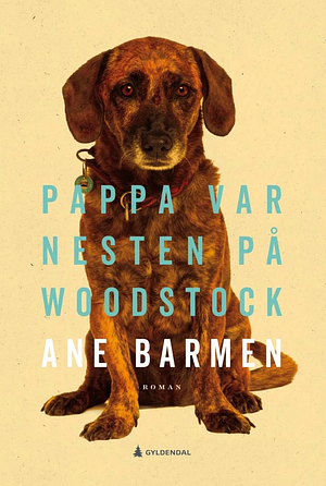 Pappa var nesten på Woodstock by Ane Barmen