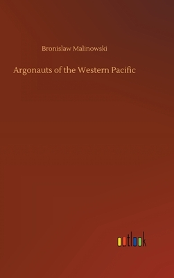 Argonauts of the Western Pacific by Bronislaw Malinowski