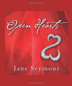 Open Hearts: If Your Heart Is Open, Love Will Always Find Its Way in by Jane Seymour