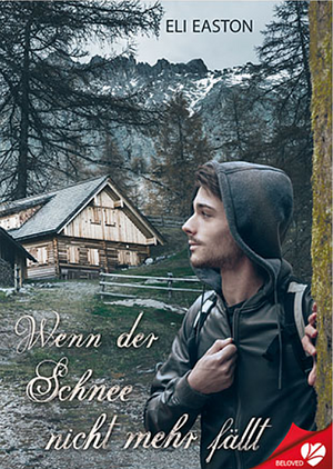 Wenn der Schnee nicht mehr fällt by Eli Easton