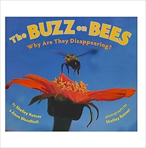 The Buzz on Bees: Why Are They Disappearing? by Anne Woodhull, Shelley Rotner