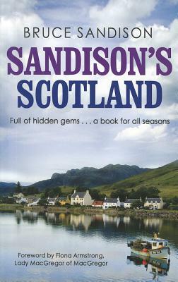 Sandison's Scotland: A Scottish Journey by Bruce Sandison