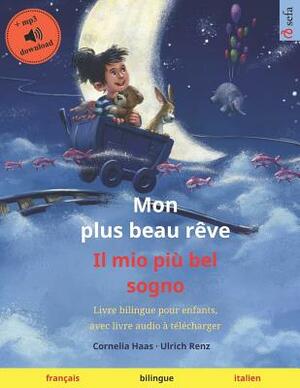 Mon plus beau rêve - Il mio più bel sogno (français - italien): Livre bilingue pour enfants à partir de 3-4 ans, avec livre audio MP3 à télécharger by Ulrich Renz