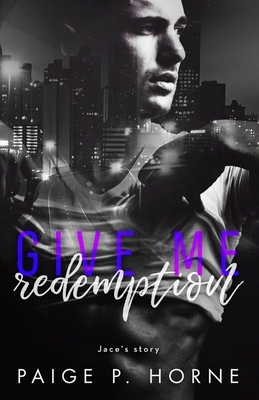 Give Me Redemption by Paige P. Horne