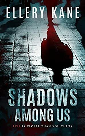 Shadows Among Us by Ellery A. Kane