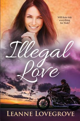 Illegal Love by Leanne Lovegrove