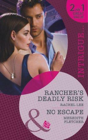 Rancher's Deadly Risk / No Escape by Meredith Fletcher, Rachel Lee