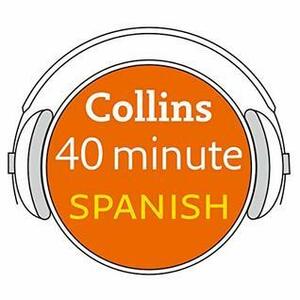 Collins 40 Minute Spanish: Learn to Speak Spanish in Minutes with Collins by Collins