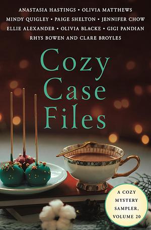 Cozy Case Files, Volume 20: A Cozy Mystery Sampler by Ellie Alexander, Ellie Alexander, Clare Broyles, Rhys Bowen