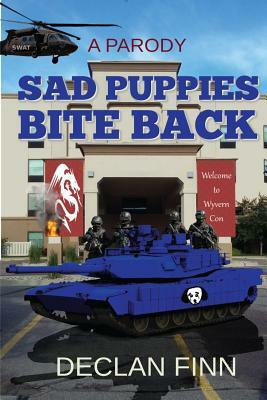 Sad Puppies Bite Back: Based on a true story, and then completely twisted. by Declan Finn