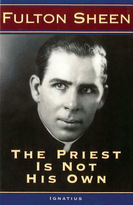 The Priest Is Not His Own by Fulton J. Sheen