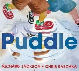 Puddle by Richard Jackson, Chris Raschka