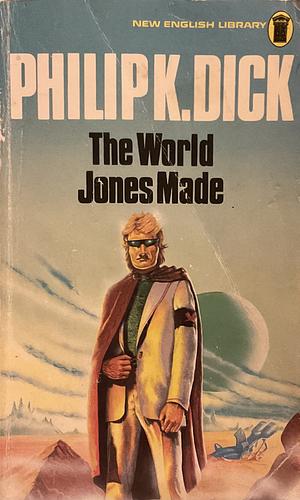 The World Jones Made: Science Fiction by Philip K. Dick