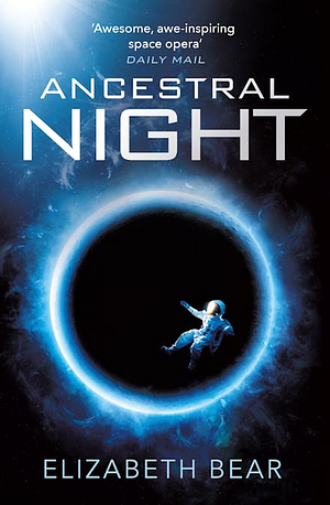 Ancestral Night by Elizabeth Bear