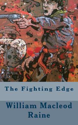 The Fighting Edge by William MacLeod Raine