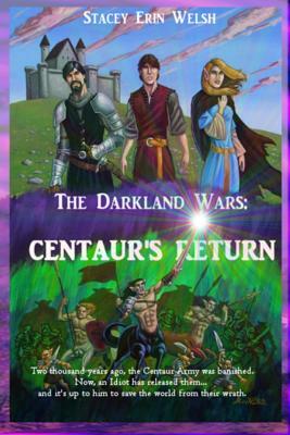 The Darkland Wars: Centaur's Return by Stacey Welsh