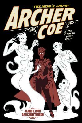 Archer Coe Vol. 2: And the Way to Dusty Death by Jamie S. Rich