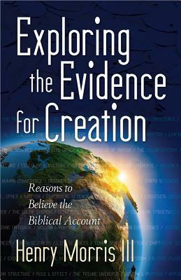 Exploring the Evidence for Creation by Henry Morris
