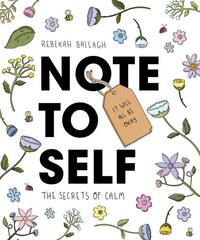 Note to Self: The Secrets of Calm by Rebekah Ballagh