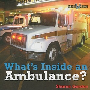 What's Inside an Ambulance? by Sharon Gordon