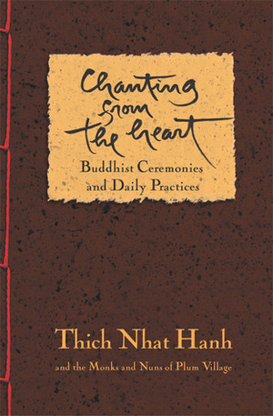 Chanting from the Heart: Buddhist Ceremonies and Daily Practices by Thích Nhất Hạnh