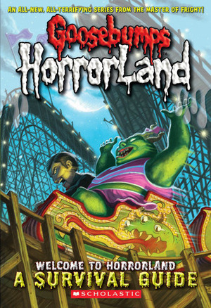 Welcome to HorrorLand: A Survival Guide by R.L. Stine, Scholastic, Inc