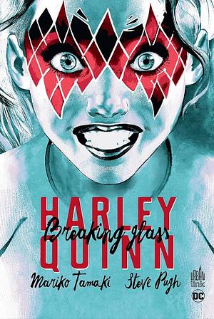 Harley Quinn : Breaking Glass by Steve Pugh, Mariko Tamaki