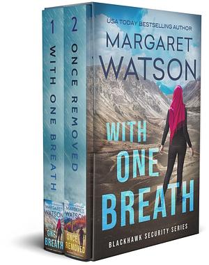 Blackhawk Security Vol 1-2 (With One Breath, Once Removed) by Margaret Watson