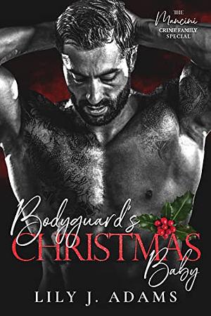 Bodyguard's Christmas Baby by Lily J. Adams
