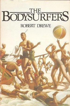 The bodysurfers by Robert Drewe, Robert Drewe