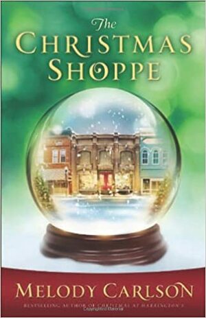 The Christmas Shoppe by Melody Carlson