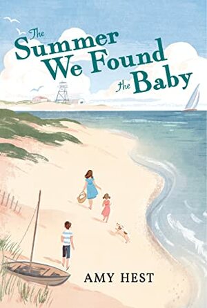 The Summer We Found the Baby by Amy Hest