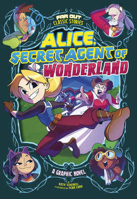 Alice, Secret Agent of Wonderland: A Graphic Novel by Fernando Cano, Katie Schenkel
