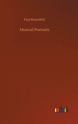 Musical Portraits by Paul Rosenfeld