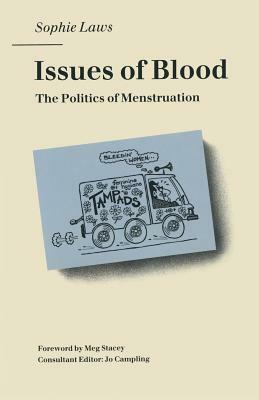 Issues of Blood: The Politics of Menstruation by Sophie Laws