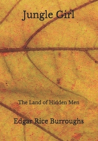 Jungle Girl: The Land of Hidden Men by Edgar Rice Burroughs